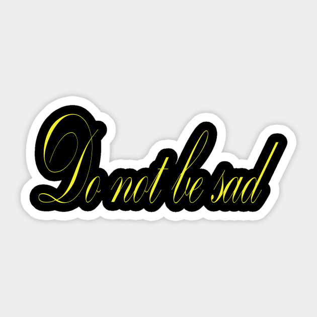 Do not be sad Sticker by elmouden123